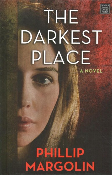 The darkest place / Phillip Margolin.