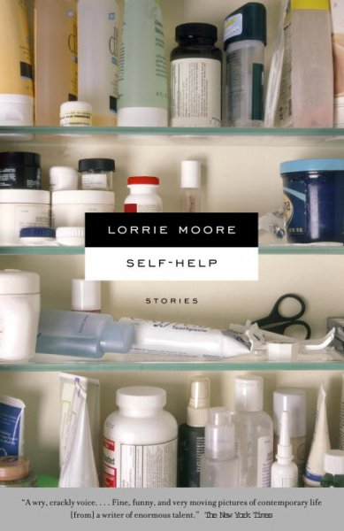 Self-help / Lorrie Moore.