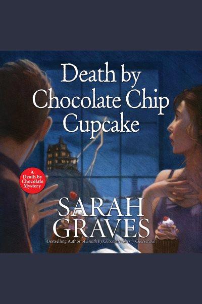 Death by chocolate chip cupcake [electronic resource] / Sarah Graves.