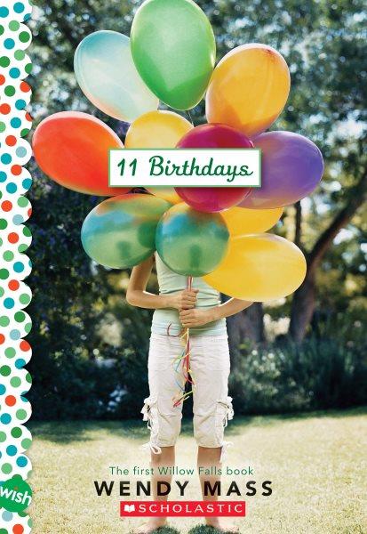 11 birthdays / by Wendy Mass.