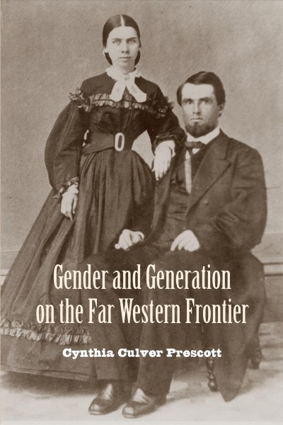 Gender and generation on the far western frontier / Cynthia Culver Prescott.