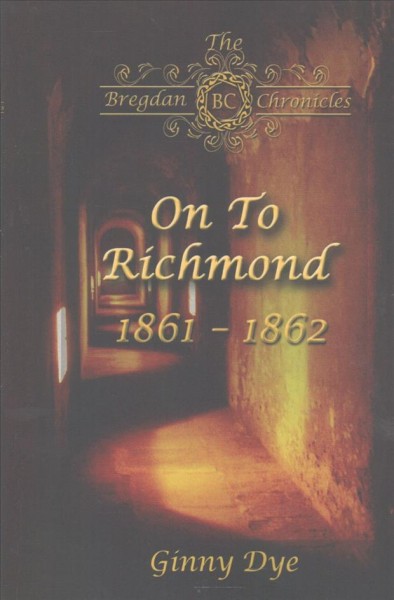 On to Richmond : 1861-1862 / Ginny Dye.