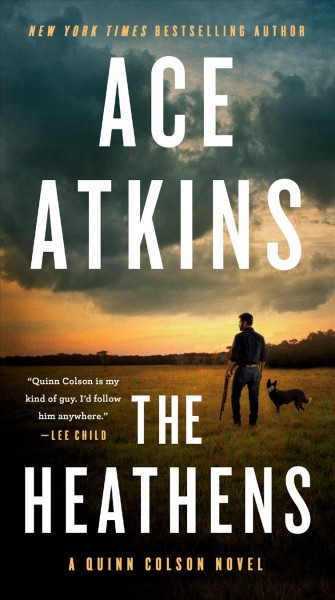 The heathens : a Quinn Colson novel / Ace Atkins. 