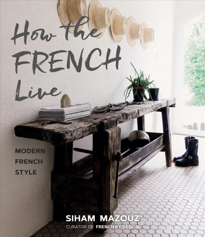 How the French Live : Modern French Style.