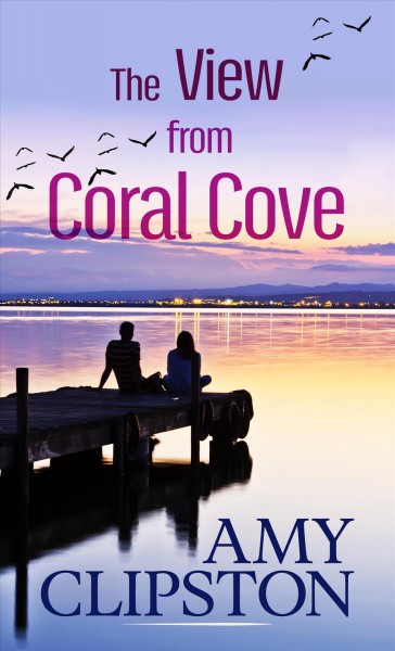 The View From Coral Cove [large print]/ Amy Clipston.