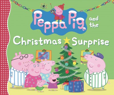 Peppa Pig and the Christmas surprise / created by Neville Astley and Mark Baker.