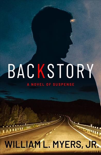 Backstory : a psychological thriller / William L. Myers, Jr.