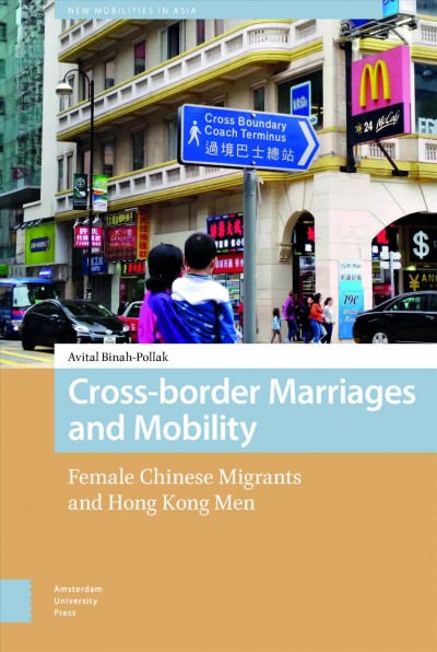Cross-Border Marriages and Mobility : Female Chinese Migrants and Hong Kong Men.