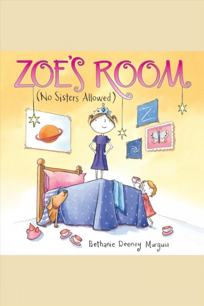 Zoe's room : no sisters allowed [electronic resource] / Bethanie Deeney Murguia.