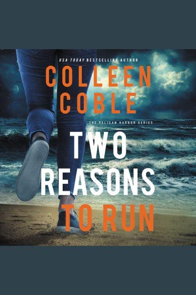 Two reasons to run [electronic resource] / Colleen Coble.