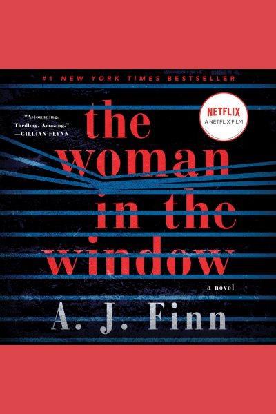 The woman in the window : a novel [electronic resource] / A.J. Finn.