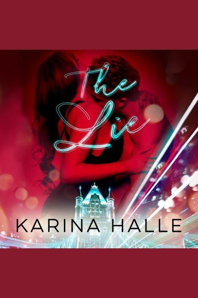 The lie : a novel [electronic resource] / Karina Halle.