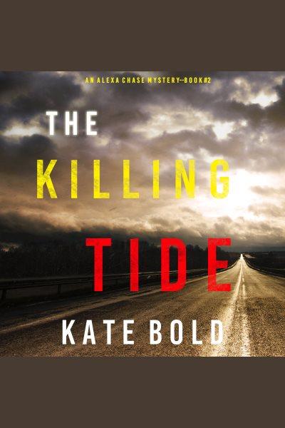 The killing tide [electronic resource] / Kate Bold.
