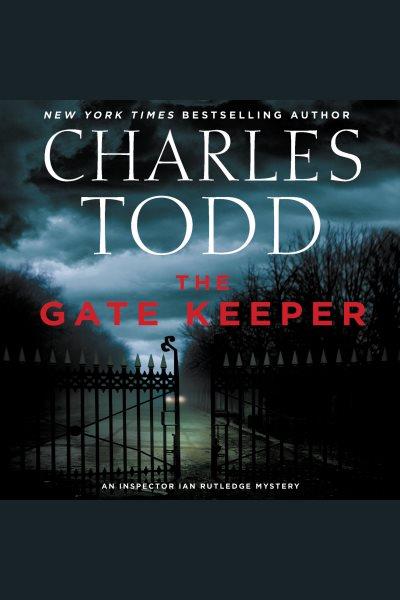 The gate keeper [electronic resource] / Charles Todd.
