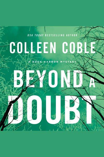 Beyond a doubt [electronic resource] / Colleen Coble.