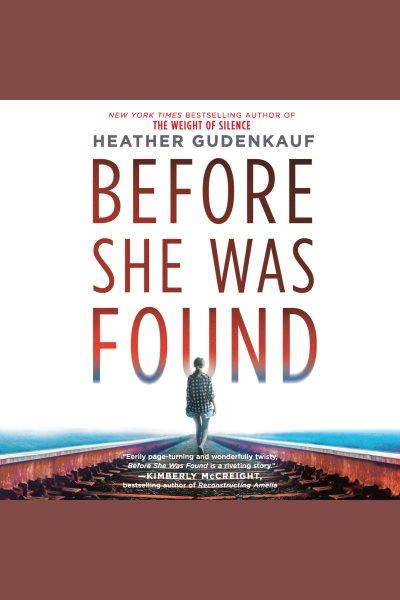 Before she was found [electronic resource] / Heather Gudenkauf.