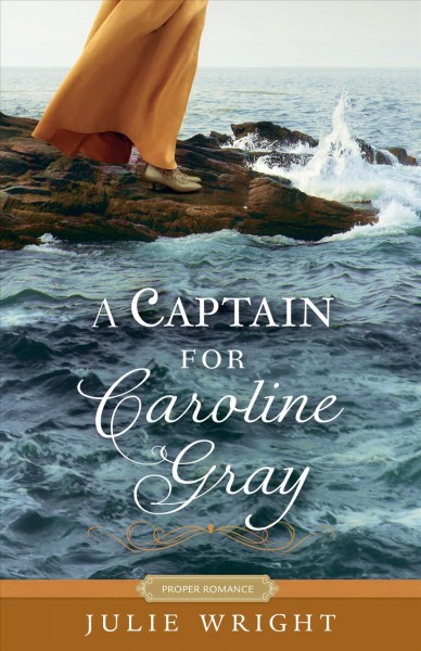 A captain for Caroline Gray [electronic resource] / Julie Wright.