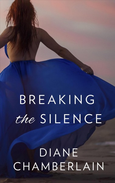 Breaking the silence [electronic resource] / Diane Chamberlain.