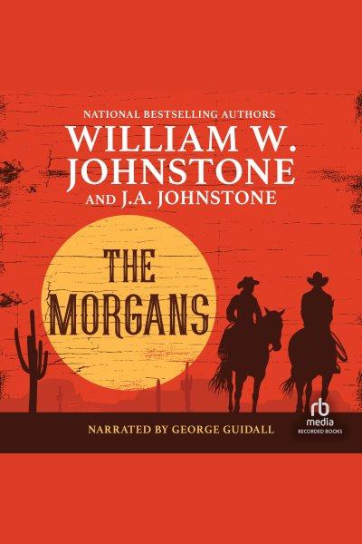 The Morgans [electronic resource] / J.A. Johnstone; William W Johnstone.