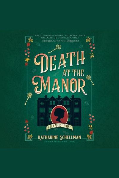 Death at the manor [electronic resource] / Katharine Schellman.