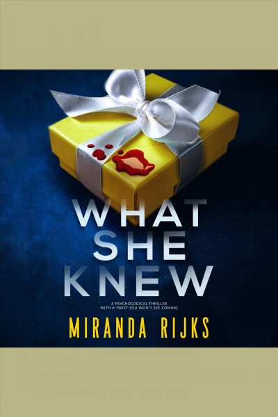 What she knew [electronic resource] / Miranda Rijks.