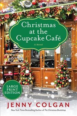 Christmas at the Cupcake Café [large print] : a novel / Jenny Colgan.