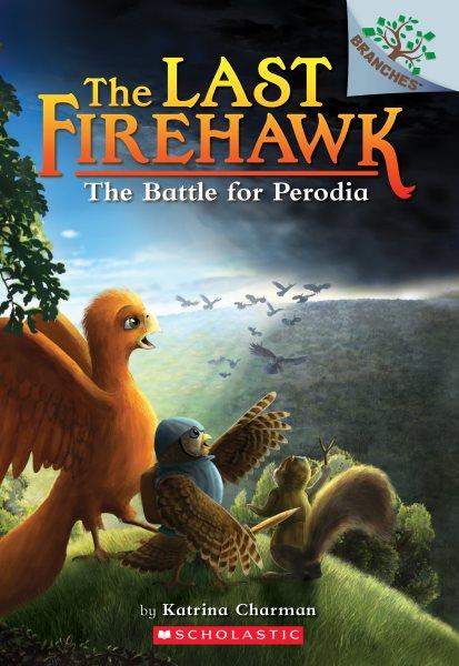 The last firehawk : The battle for Perodia / by Katrina Charman.