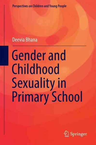 Gender and childhood sexuality in primary school / Deevia Bhana.