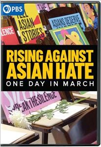 Rising against Asian hate [videorecording] : one day in March / produced by Judy Greenspan, Gina Kim, Titi Yu ; directed by Titi Yu.