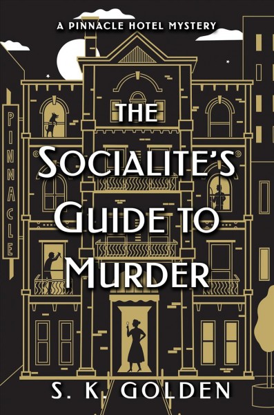 The socialite's guide to murder : a novel [electronic resource] / S. K. Golden.