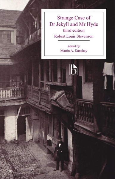 Strange case of Dr Jekyll and Mr Hyde / Robert Louis Stevenson ; edited by Martin A. Danahay.