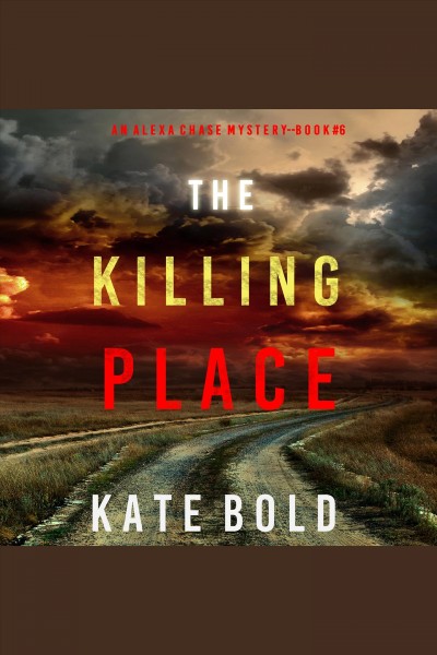 The killing place [electronic resource] / Kate Bold.