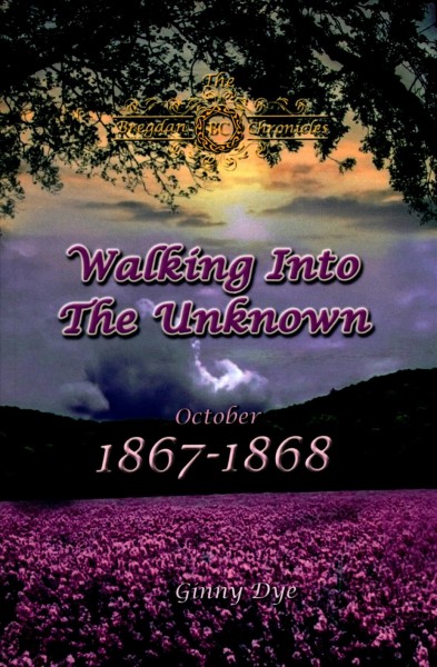 Walking into the unknown :  October 1868-1868 / Ginny Dye.