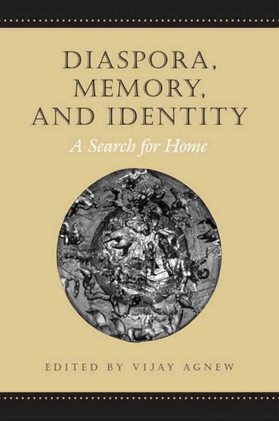 Diaspora, Memory, and Identity : A Search for Home / ed. by Vijay Agnew.