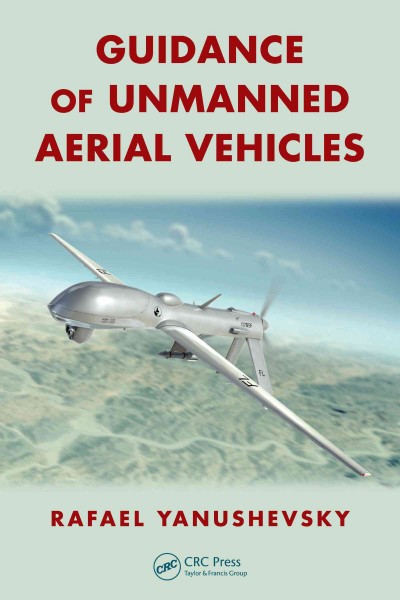 Guidance of unmanned aerial vehicles / Rafael Yanushevsky.