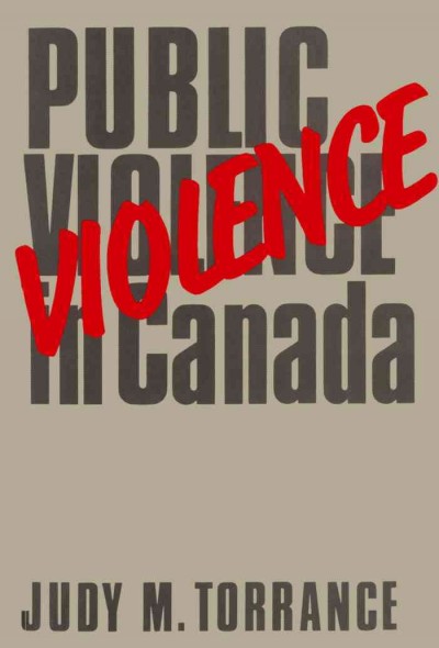 Public violence in Canada, 1867-1982 [electronic resource] / Judy M. Torrance.