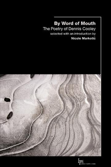 By word of mouth [electronic resource] : the poetry of Dennis Cooley / selected with an introduction by Nicole Markotić and an afterword by Dennis Cooley.