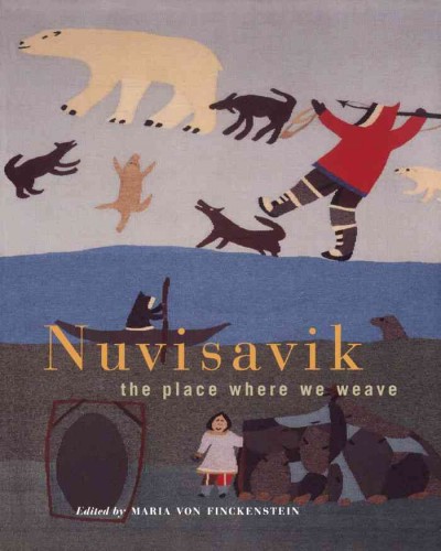 Nuvisavik [electronic resource] : the place where we weave / edited by Maria von Finckenstein.