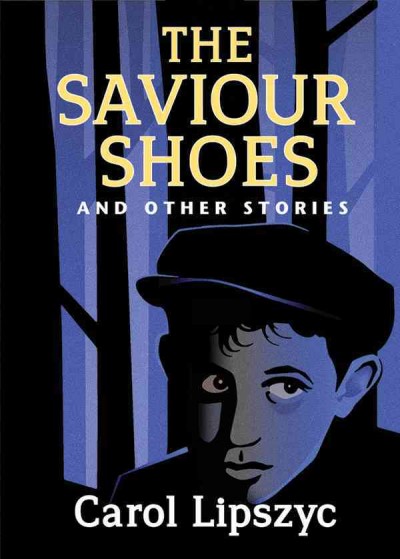 The saviour shoes and other stories / Carol Lipszyc.