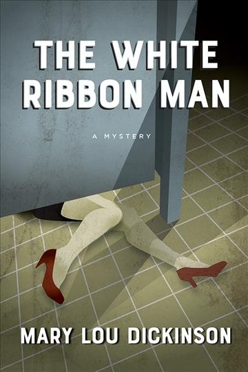 The white ribbon man : a mystery / Mary Lou Dickinson.