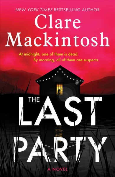 The last party [electronic resource] : A novel. Clare Mackintosh.