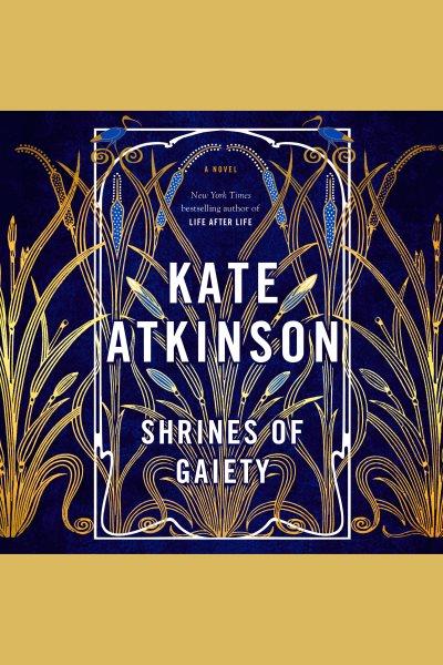 Shrines of gaiety [electronic resource]. Kate Atkinson.