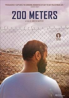 200 meters / Odeh Films presents ; co-produced by Metafora Production, Memo films, Adler Entertainment, Film i Skn̄e, Way Feature Films ; produced by May Odeh ; a film by Ameen Nayfeh ; written and directed by Ameen Nayfeh.
