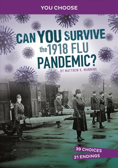 You Choose: Can you survive the 1918 flu pandemic?/ by Matthew K. Manning.