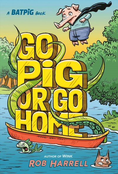 Batpig. Volume 3, Go pig or go home / Rob Harrell.