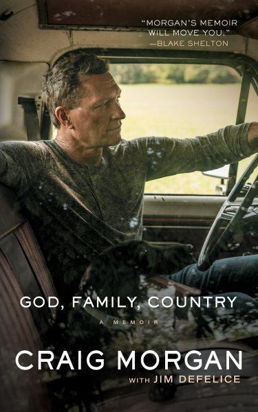 God, family, country : a memoir [electronic resource] / Craig Morgan, with Jim DeFelice.