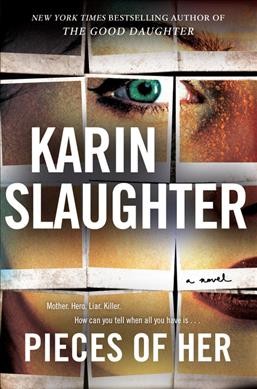 Pieces of her : a novel / Karin Slaughter. 