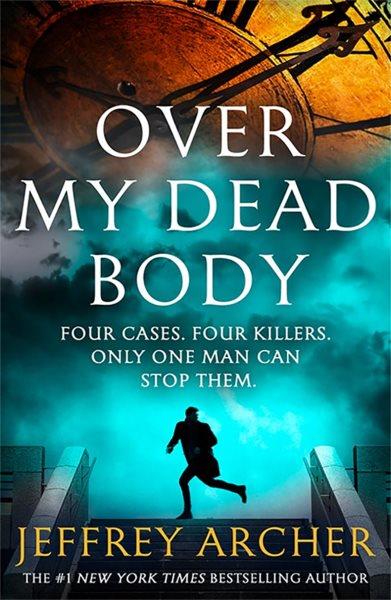 Over my dead body [electronic resource] / Jeffrey Archer.