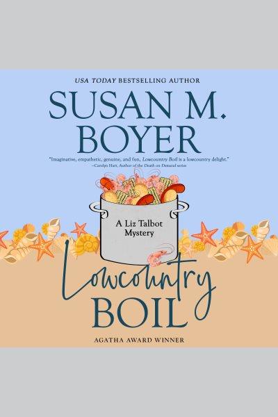 Lowcountry Boil : A Liz Talbot Mystery [electronic resource] / Susan M. Boyer.