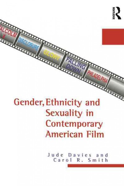 Gender, ethnicity and sexuality in contemporary American film / Jude Davies and Carol R. Smith.